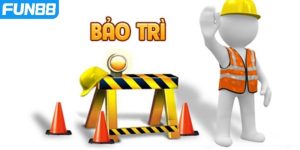 Bảo trì Fun88 nhằm mục đích vá lỗi, cập nhật tính năng mới