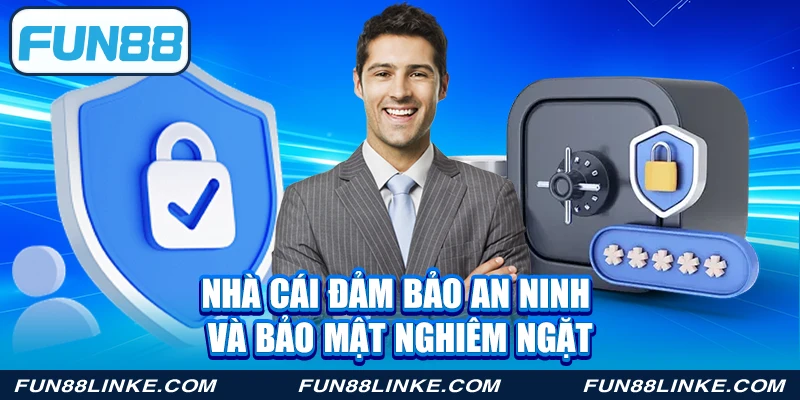 Nhà cái đảm bảo an ninh và bảo mật nghiêm ngặt