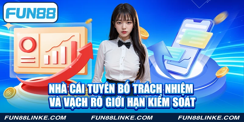 Nhà cái tuyên bố trách nhiệm và vạch rõ giới hạn kiểm soát